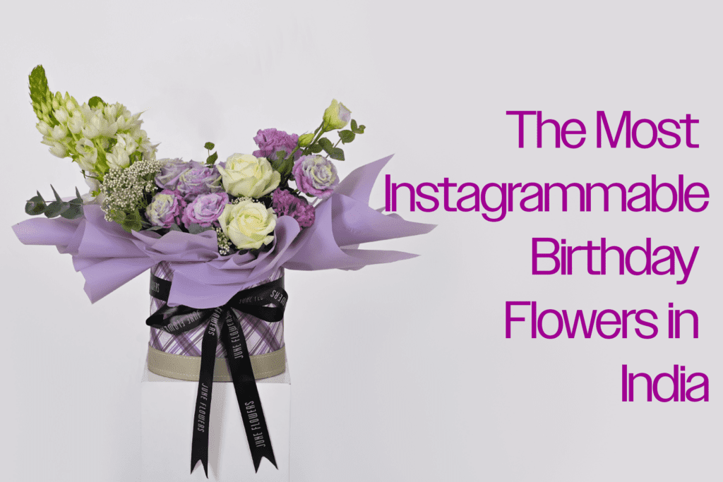 Happy Birthday Flowers - Insta-Worthy Blooms - The Most Instagrammable ...